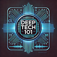 DeepTech 101 Podcast