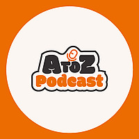 A To Z Podcast
