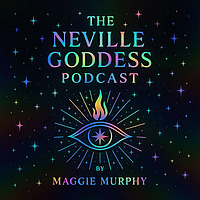 The Neville Goddess Podcast