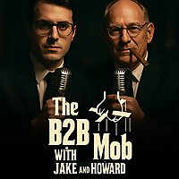 The B2B Mob with Jake and Howard