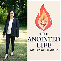 The Anointed Life with Coach Blanche