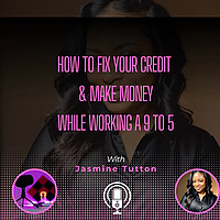 How To Fix Your Credit & Make Money While Working a 9 to 5
