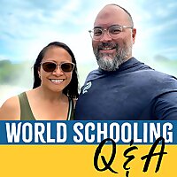 Worldschooling Q&A Podcast