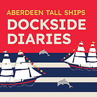 Aberdeen Tall Ships: Dockside Diaries