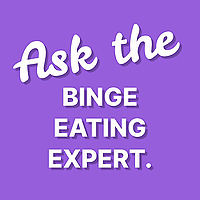 Ask the Binge Eating Expert : Real questions, expert answers, and hope for healing