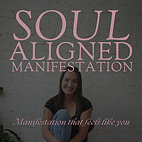 Soul Aligned Manifestation