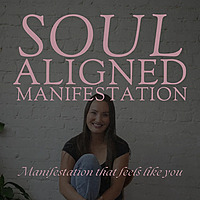 Soul Aligned Manifestation