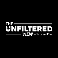 The Unfiltered View with Israel Ellis