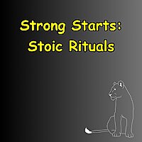 Strong Starts | Morning Stoic Rituals for Focus