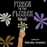 Power to the Flower Podcast
