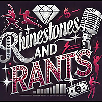 Rhinestones and Rants