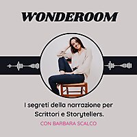 Wonderoom. I Segreti della narrazione per Scrittori e Storytellers.
