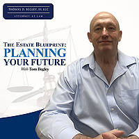 The Estate Blueprint: Planning Your Future with Tom Begley