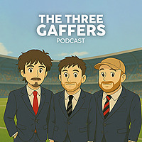 The Three Gaffers Podcast