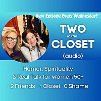 Two in the Closet &middot; Humor, Spirituality & Real Talk for Women 50+