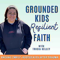 Grounded Kids Resilient Faith I Christian Parenting, Family Discipleship, Raising Kids in Faith, Hea