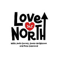 Love in t' North Podcast