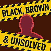 Black, Brown, & Unsolved