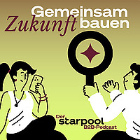 Gemeinsam Zukunft bauen - der starpool B2B-Podcast f&uuml;r Finanzierungsvermittler