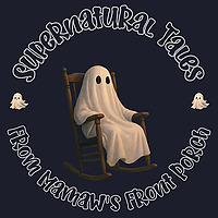 Supernatural Tales From Mamaw's Front Porch