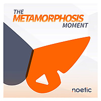 The Metamorphosis Moment