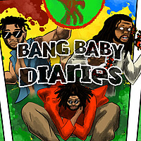 Bang Baby Diaries