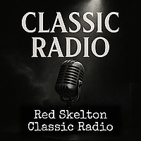 Red Skelton - Classic Radio