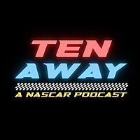 Ten Away a NASCAR Podcast