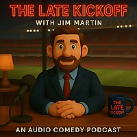 The Late Kickoff with Jim Martin