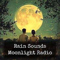 Rain Sounds - Moonlight Radio