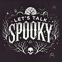 Let's Talk Spooky