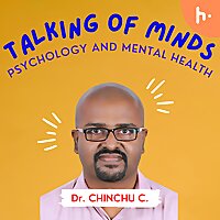 Talking of Minds - Dr. Chinchu C. | Psychology and Mental Health