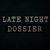 Late Night Dossier