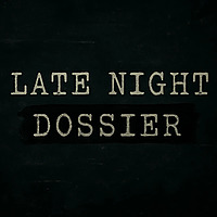 Late Night Dossier