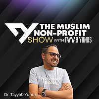 The Muslim Non-profit Show with Tayyab Yunus