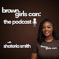 brown girls can: the podcast