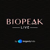 Biopeak Live - Longevity India Podcast