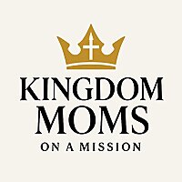 Kingdom Moms on a Mission
