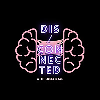 DIS/CONNECTED
