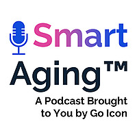 Smart Aging&trade; Podcast