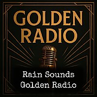 Rain Sounds - Golden Radio