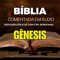 B&iacute;blia Comentada em &Aacute;udio Reflex&otilde;es B&iacute;blicas com o Pr. Dener Maia