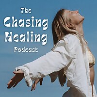 The Chasing Healing Podcast ✨