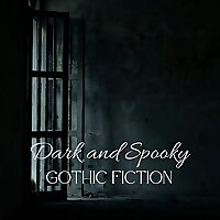 Dark and Spooky, Gothic Fiction Podcast