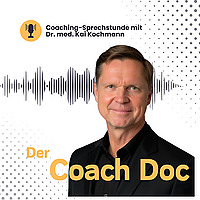 Der Coach Doc - Der Podcast zu Coaching & Beratung