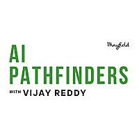 AI Pathfinders with Vijay Reddy