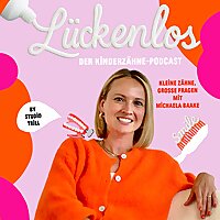 L&uuml;ckenlos - Der Kinderz&auml;hne-Podcast