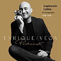 Enrique Vega Podcast: Inspiraci&oacute;n Latina