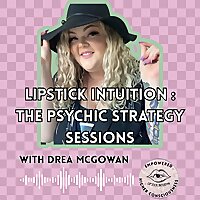 Lipstick Intuition: The Psychic Strategy Sessions