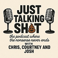 Just Talking Shit